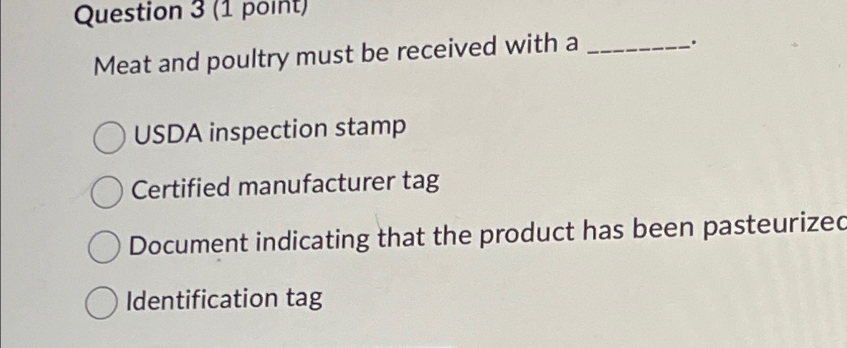  Question 3(1 point) Meat and poultry must be received with a