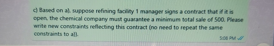 c) Based on a), suppose refining facility 1 manager signs a