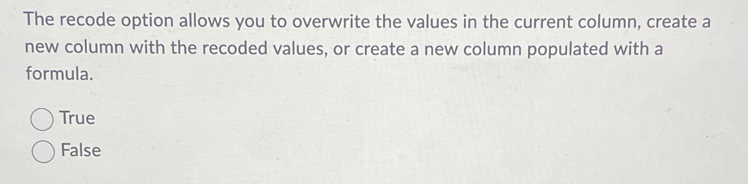  The recode option allows you to overwrite the values in the