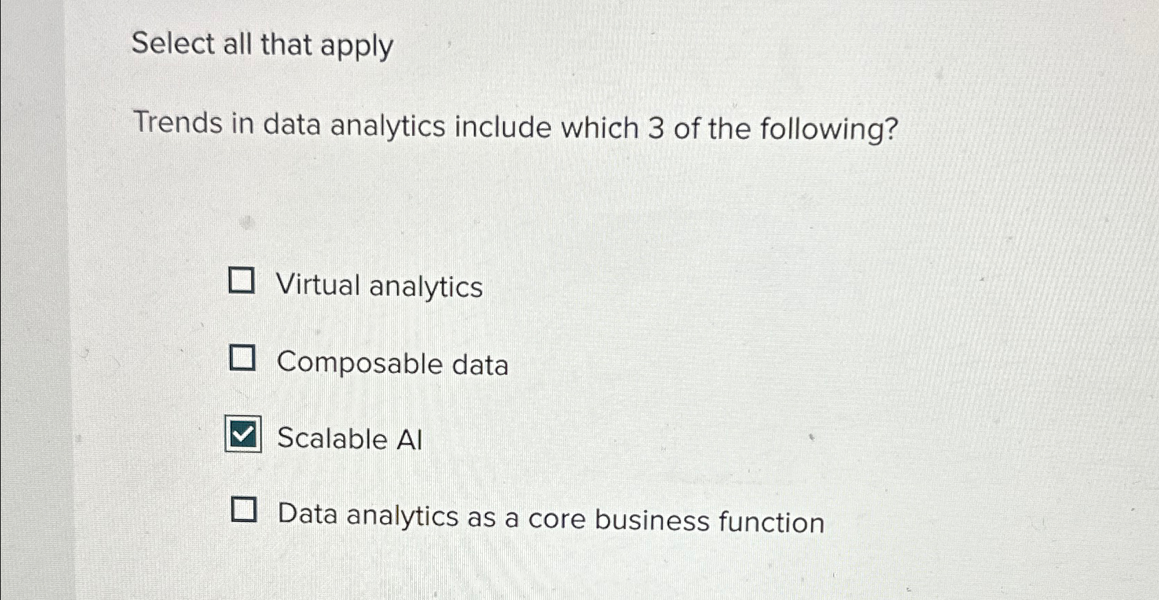  Select all that apply Trends in data analytics include which 3