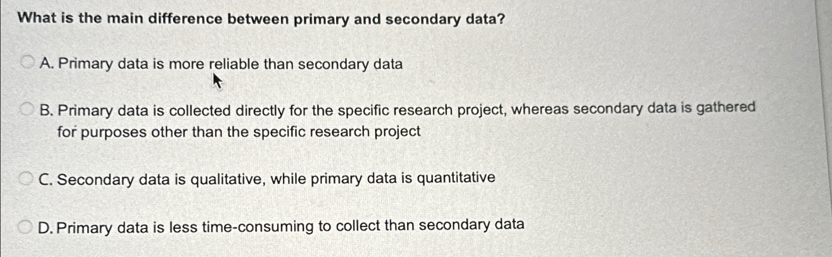  What is the main difference between primary and secondary data? A.