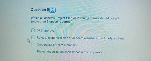  Question 5 Which all aspects Project Plan or Planning memo should