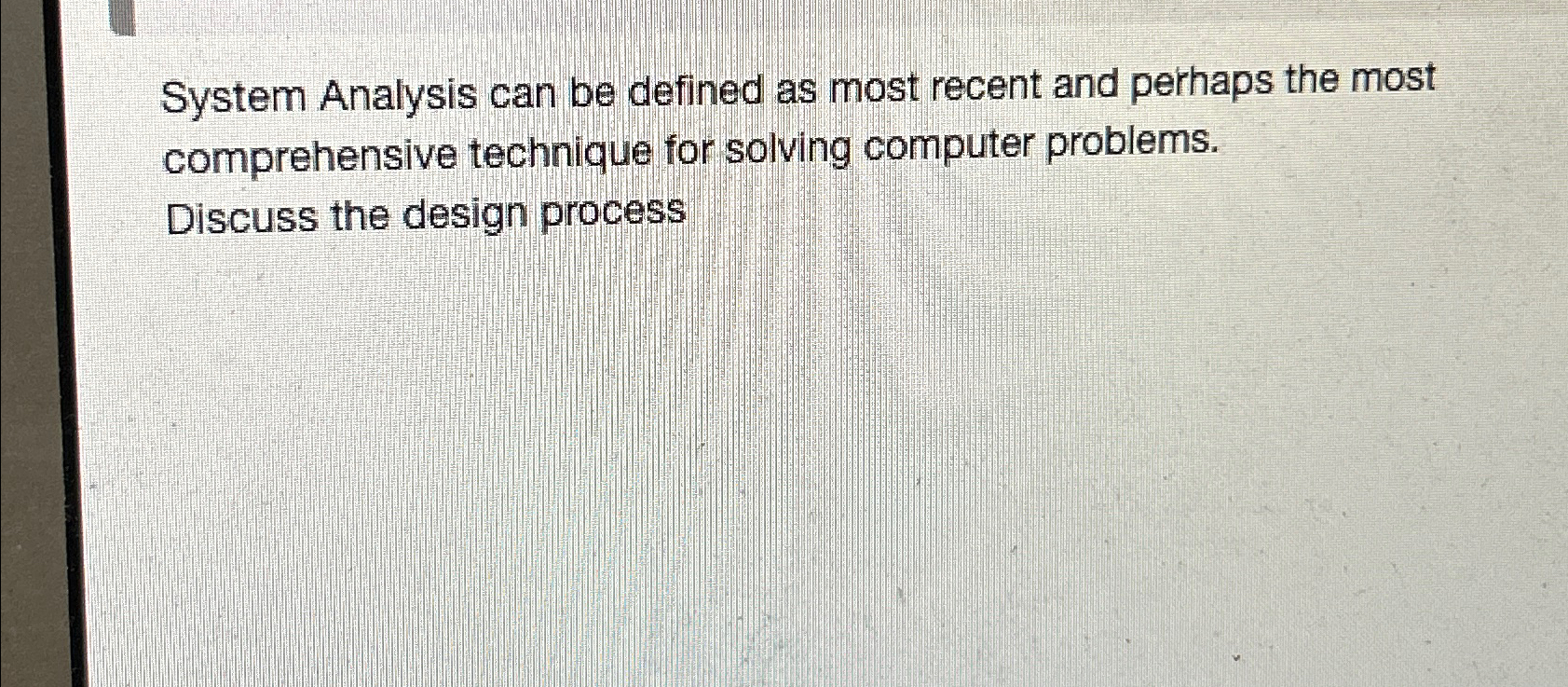  System Analysis can be defined as most recent and perhaps the