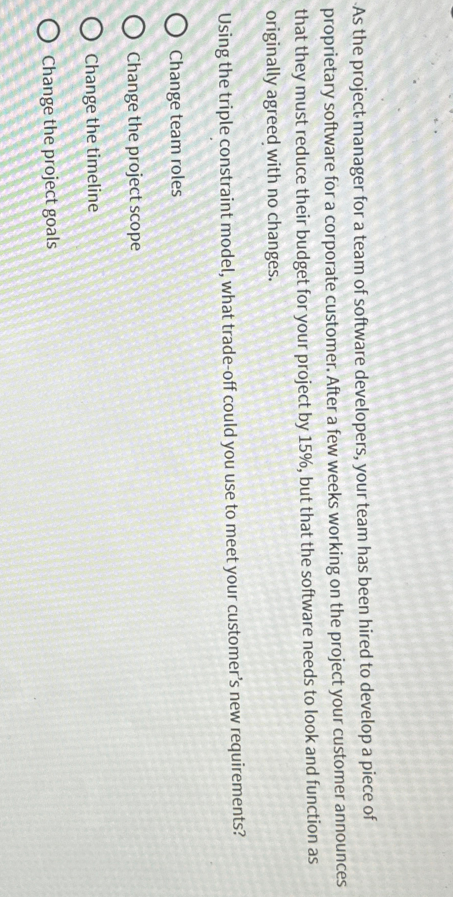  As the project manager for a team of software developers, your