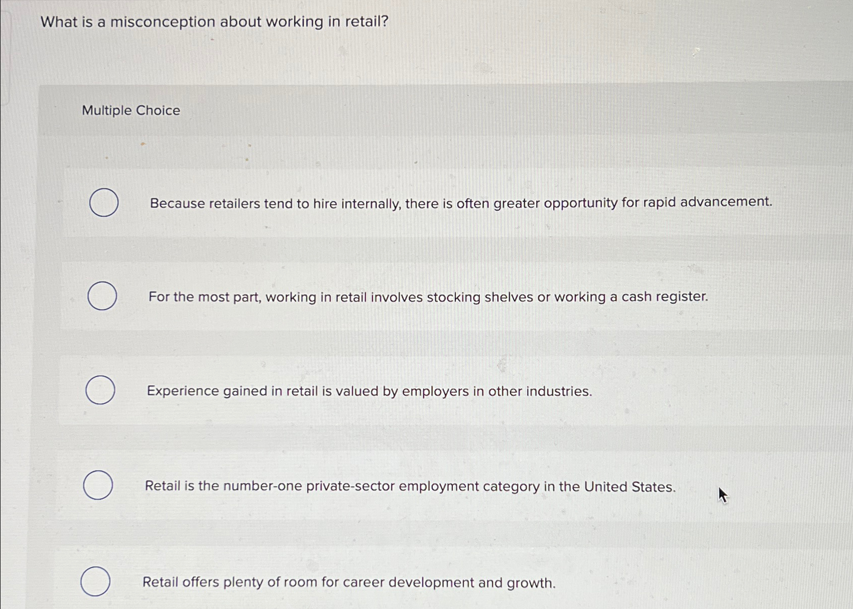  What is a misconception about working in retail? Multiple Choice Because