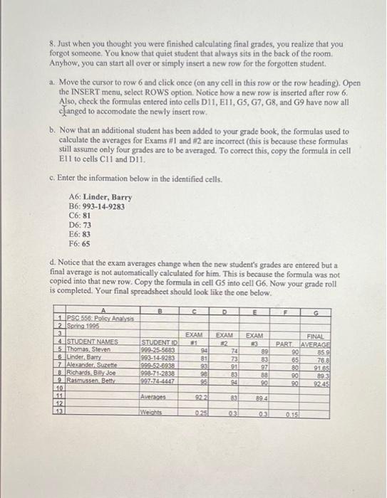 cells as given, or the formulas below will not work. You will