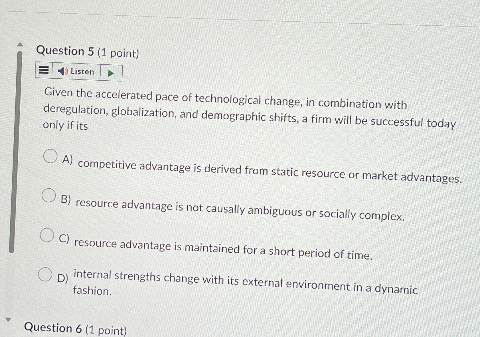  Question 5(1 point) Listen Given the accelerated pace of technological change,