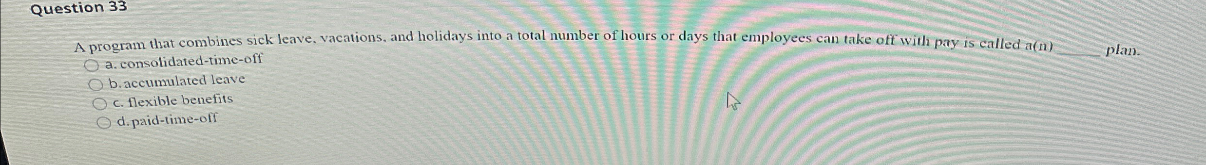  Question 33 A program that combines sick leave, vacations, and holidays