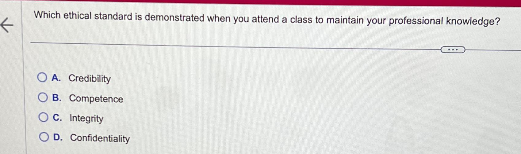  Which ethical standard is demonstrated when you attend a class to