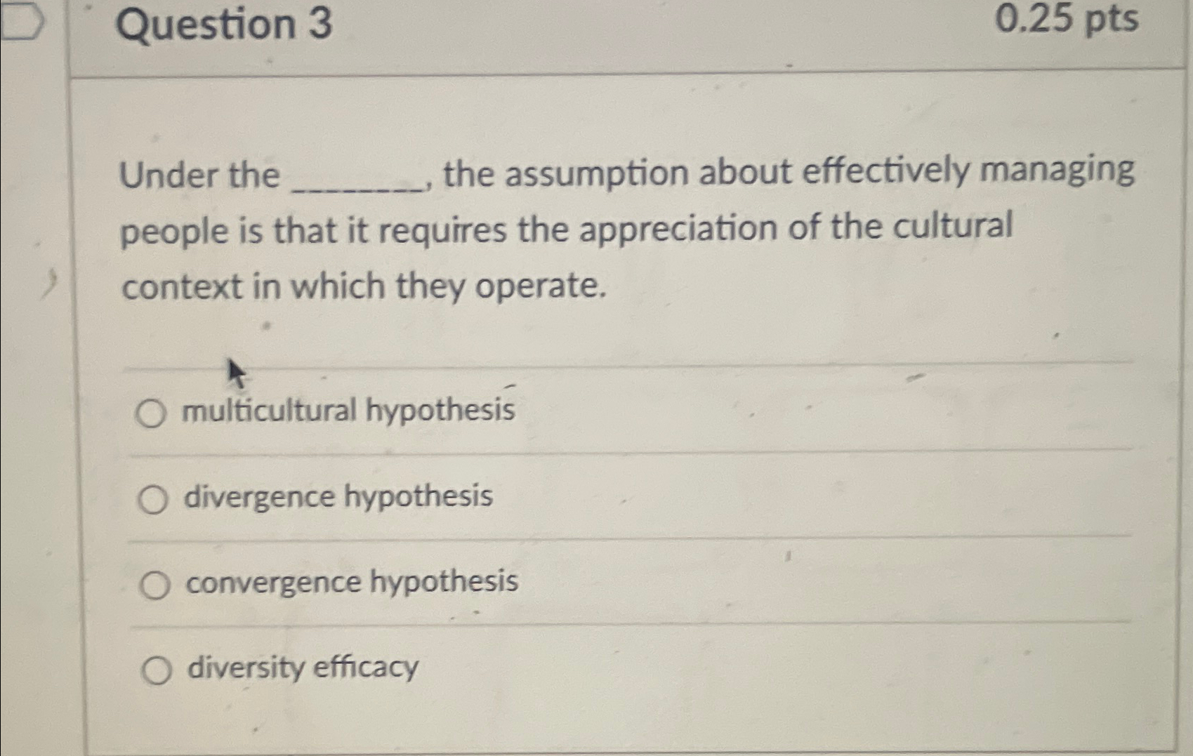  Question 3 0.25 pts Under the the assumption about effectively managing