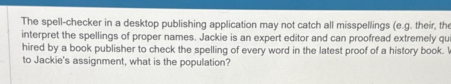  The spell-checker in a desktop publishing application may not catch all