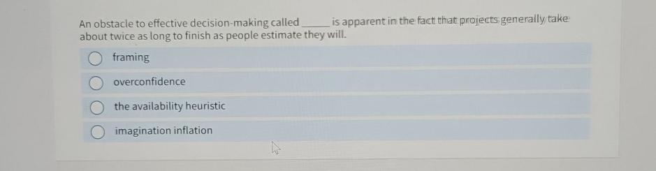  An obstacle to effective decision-making called is apparent in the fact