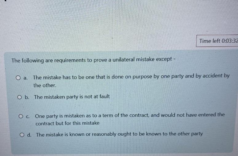  Time left 0:03:32 The following are requirements to prove a unilateral