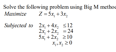  Solve the following problem using Big M method. 12 12 12