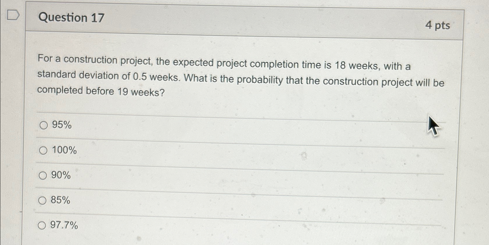  Question 17 4 pts For a construction project, the expected project