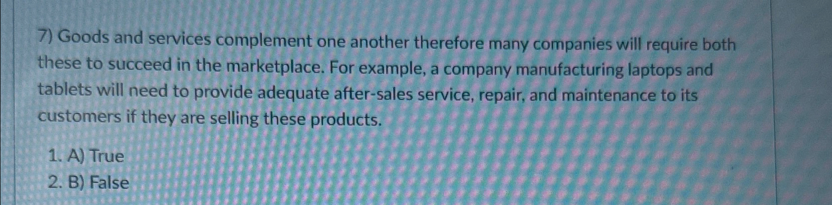  Goods and services complement one another therefore many companies will require