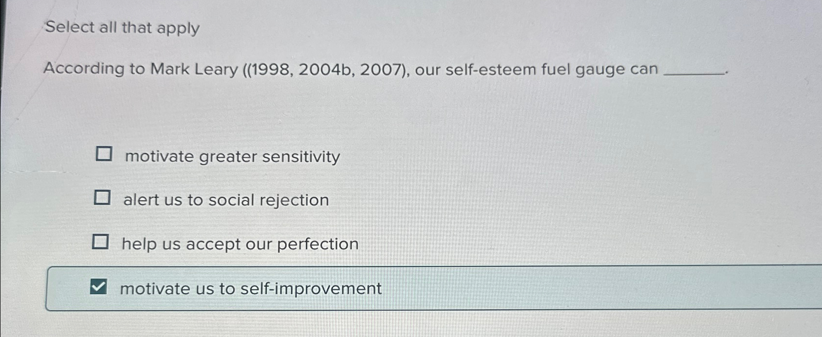 Select all that apply According to Mark Leary ((1998,2004b,2007), our self-esteem