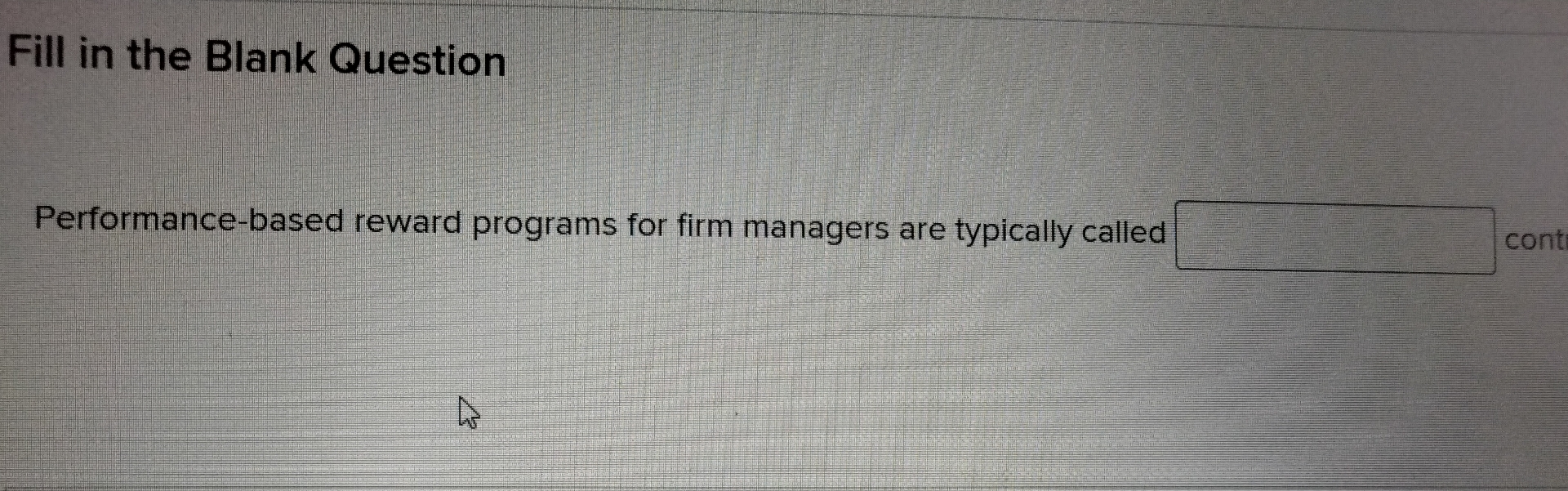  Fill in the Blank Question Performance-based reward programs for firm managers