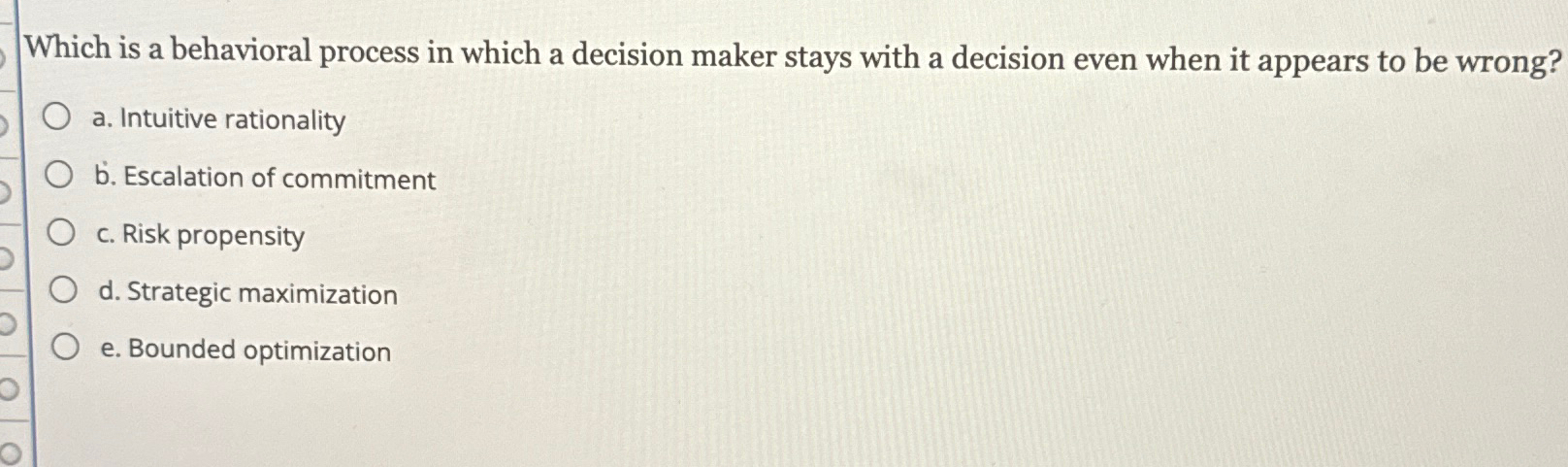  Which is a behavioral process in which a decision maker stays