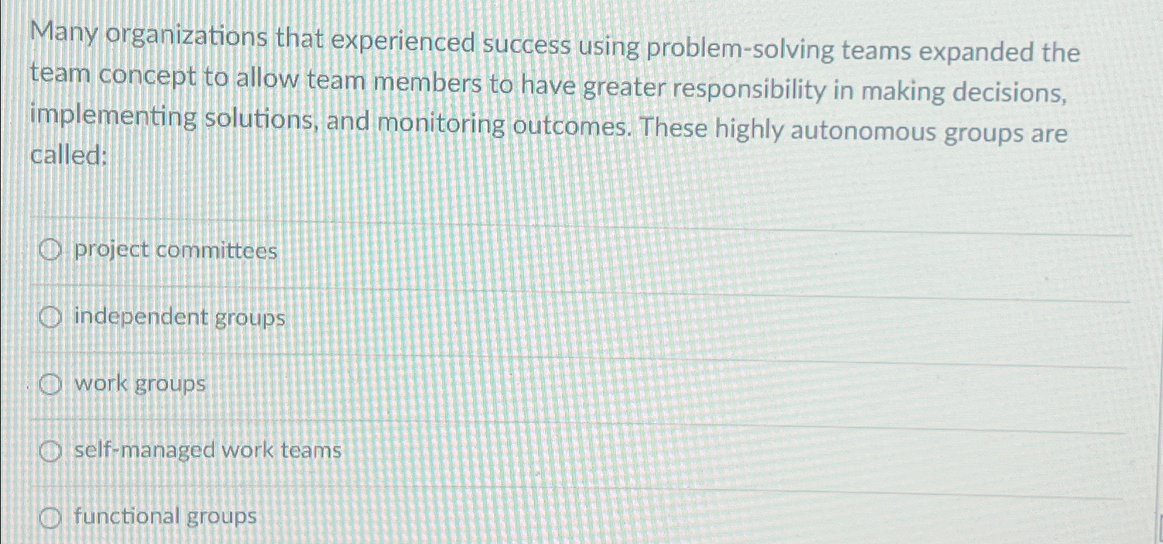  Many organizations that experienced success using problem-solving teams expanded the team