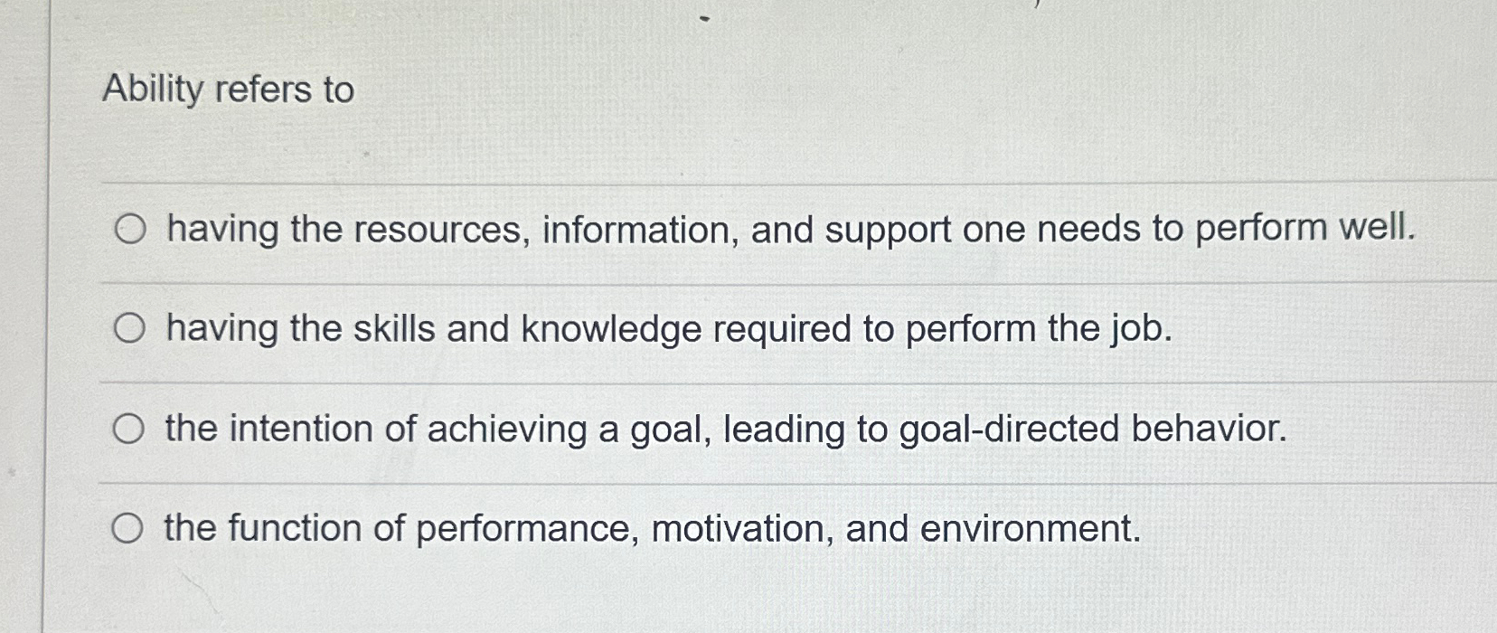  Ability refers to having the resources, information, and support one needs