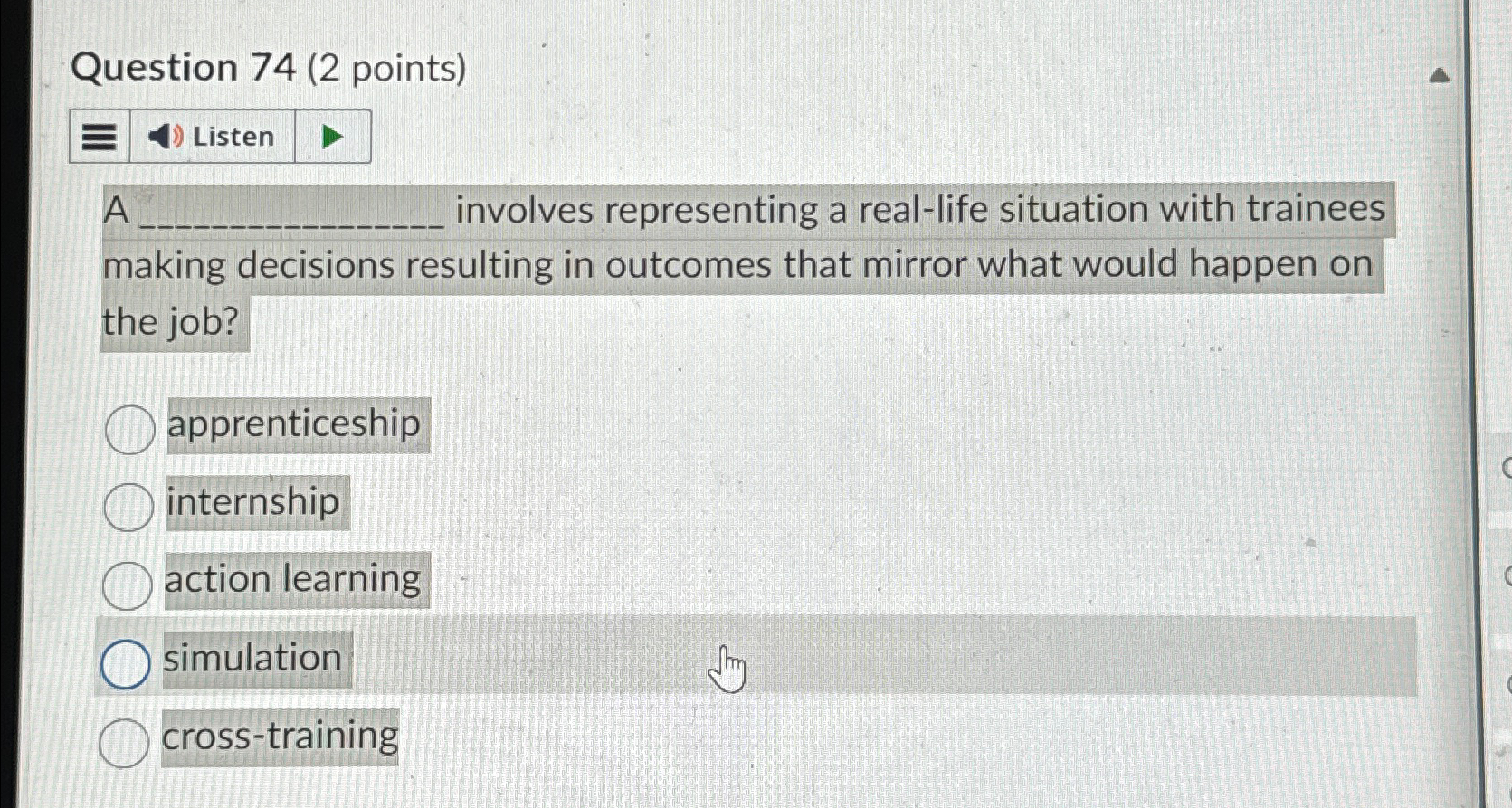  Question 74(2 points) A involves representing a real-life situation with trainees