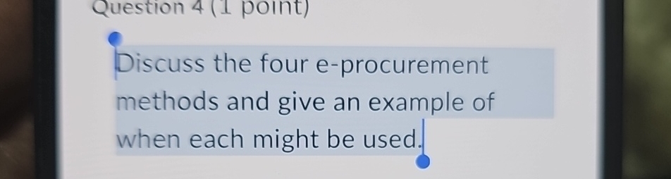  Question 4(1 point) Discuss the four e-procurement methods and give an