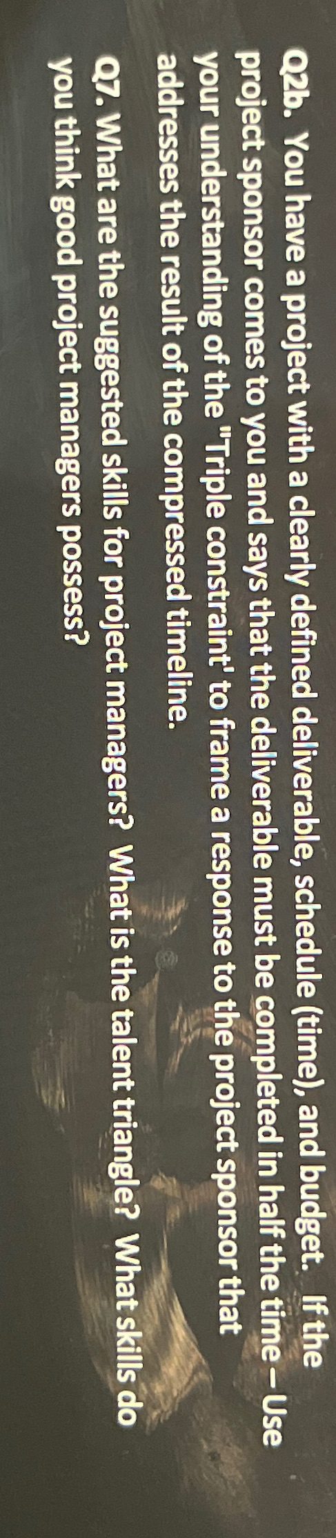  Q2b. You have a project with a clearly defined deliverable, schedule
