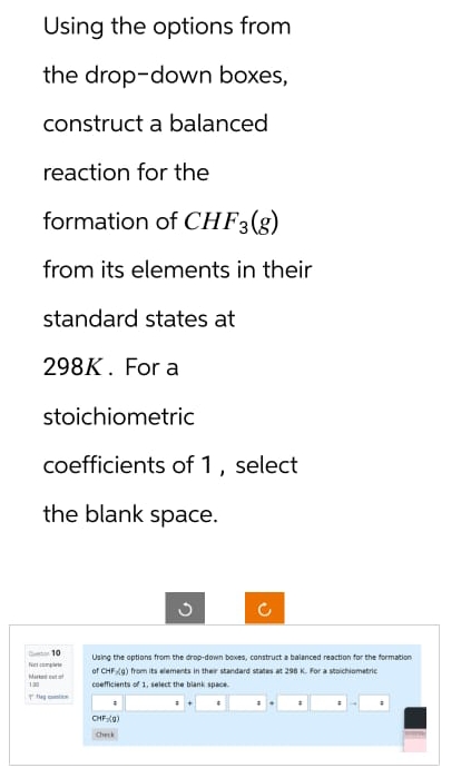  Using the options fromthe drop-down bOxes,construct a balancedreaction for theformation of