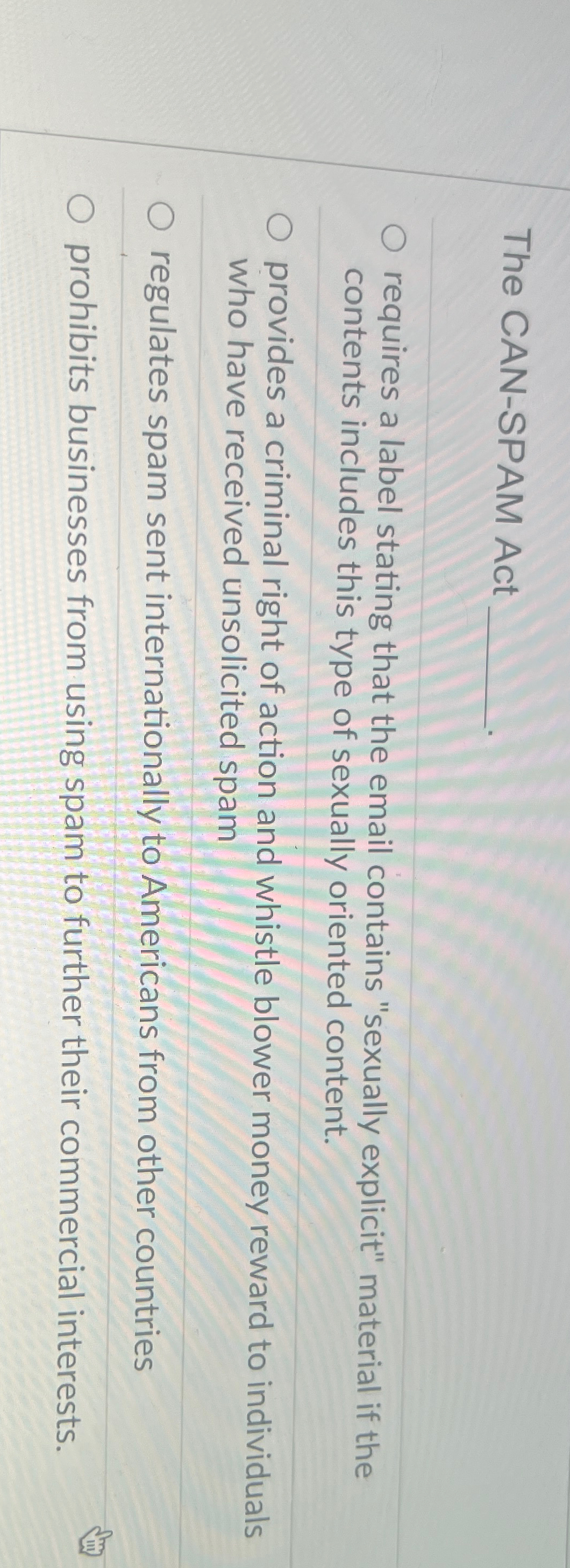  The CAN-SPAM Act requires a label stating that the email contains