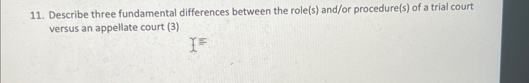  Describe three fundamental differences between the role(s) and/or procedure(s) of a