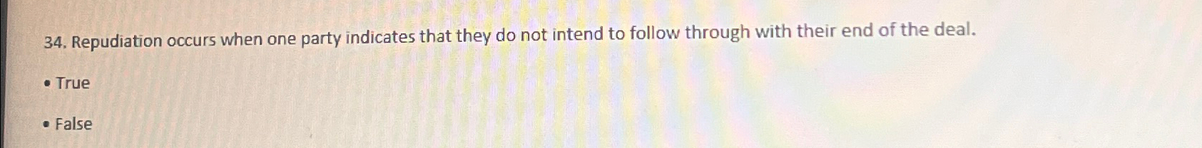  Repudiation occurs when one party indicates that they do not intend