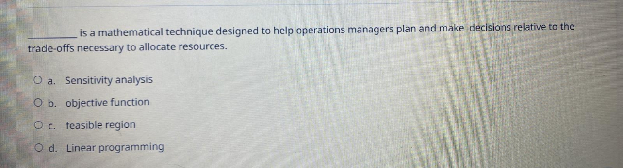  is a mathematical technique designed to help operations managers plan and