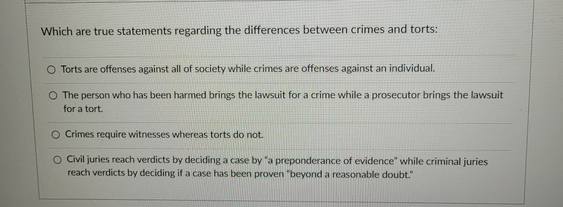  Which are true statements regarding the differences between crimes and torts: