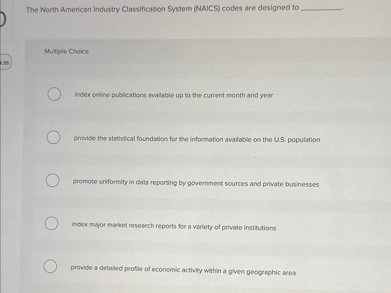  The North American Industry Classification System (NAICS) codes are designed to
