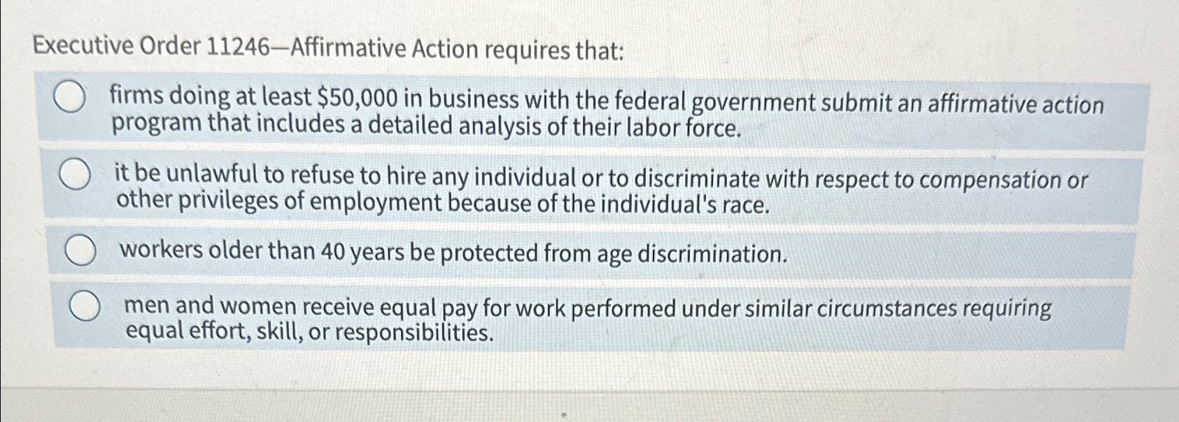  Executive Order 11246-Affirmative Action requires that: firms doing at least $50,000
