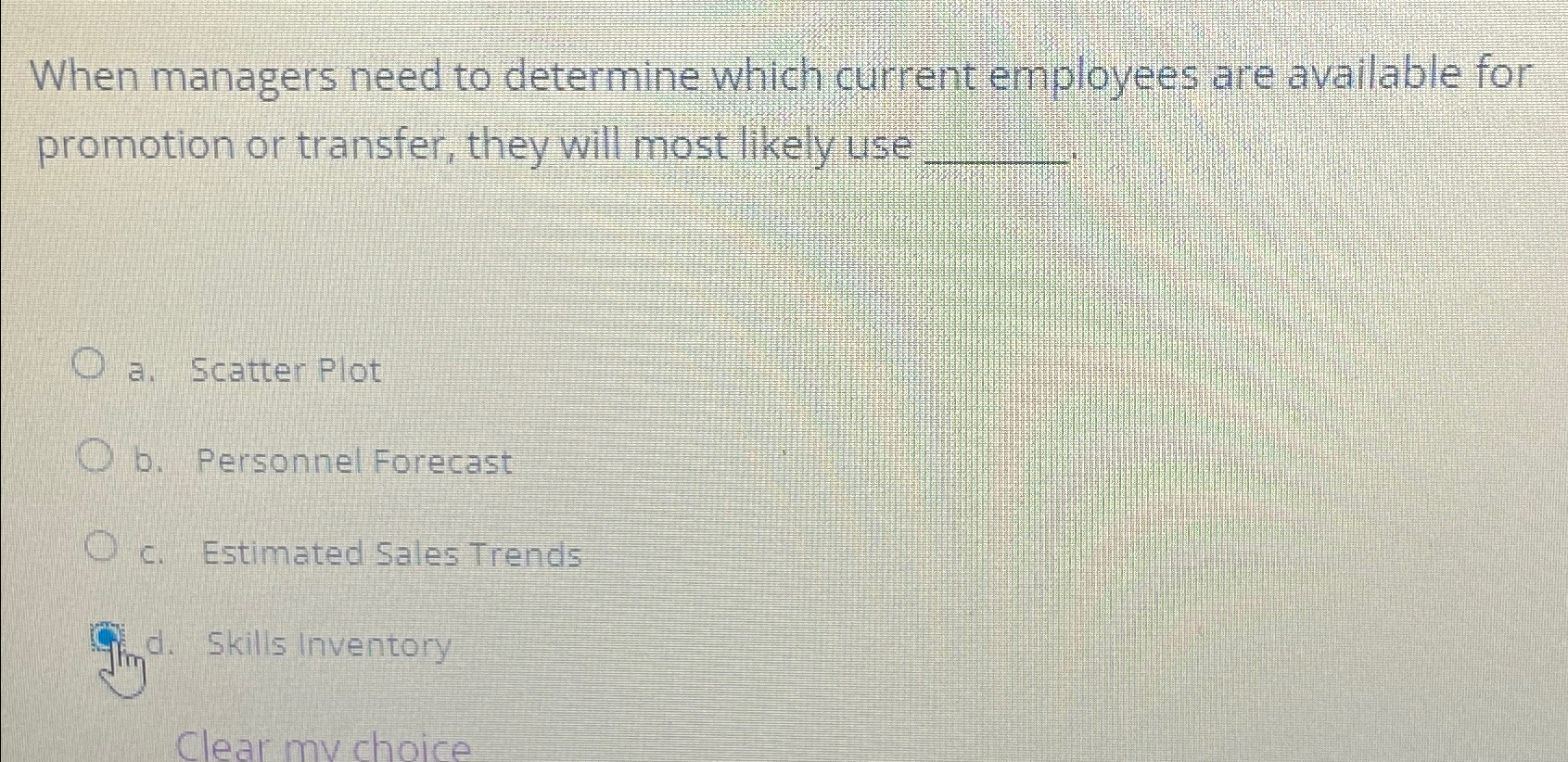  When managers need to determine which current employees are available for