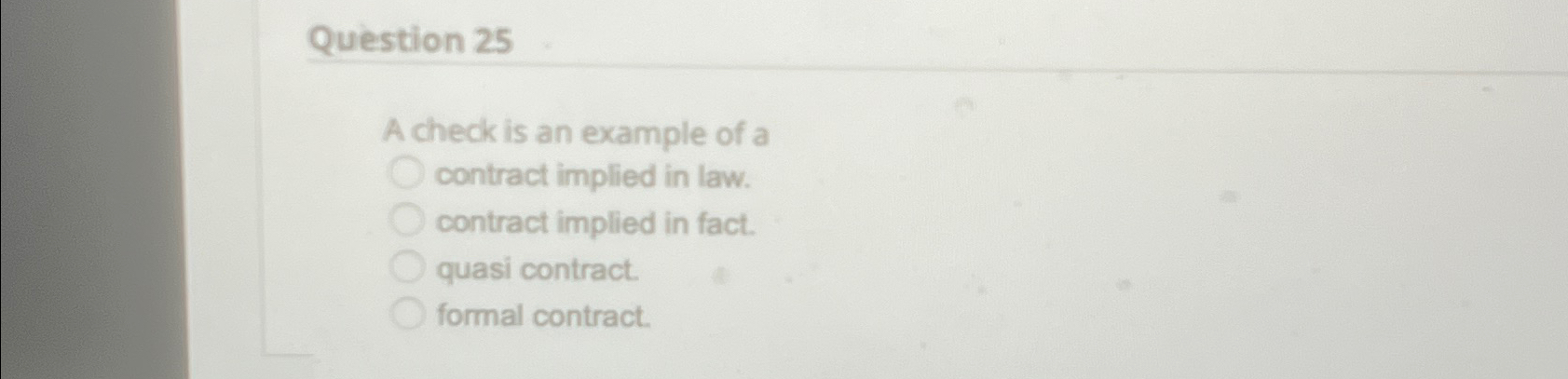  Question 25 A check is an example of a contract implied