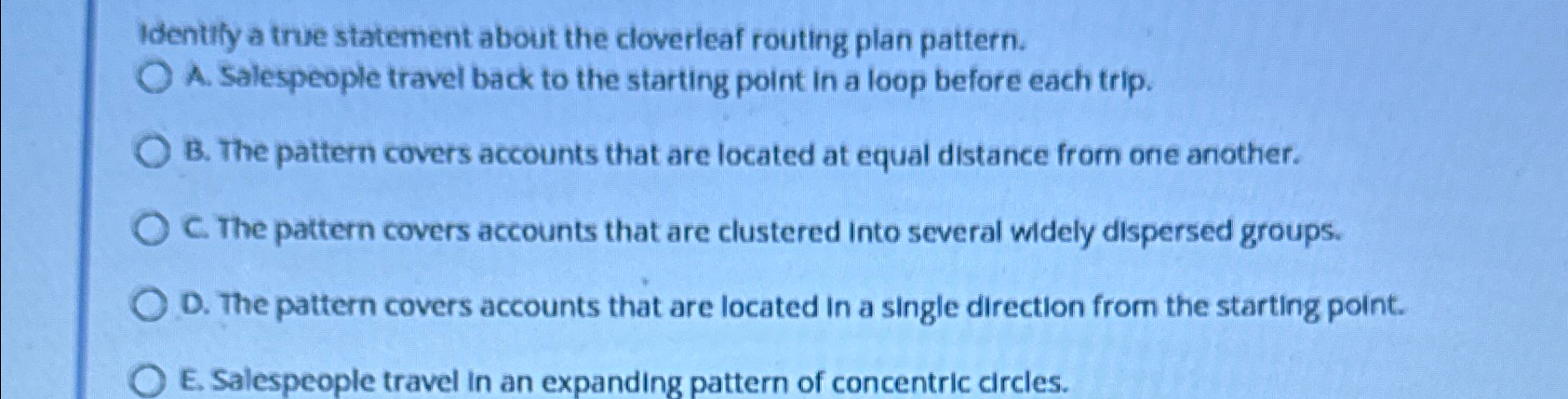  Identlly a true statement about the cloverleaf routing plan pattern. A.