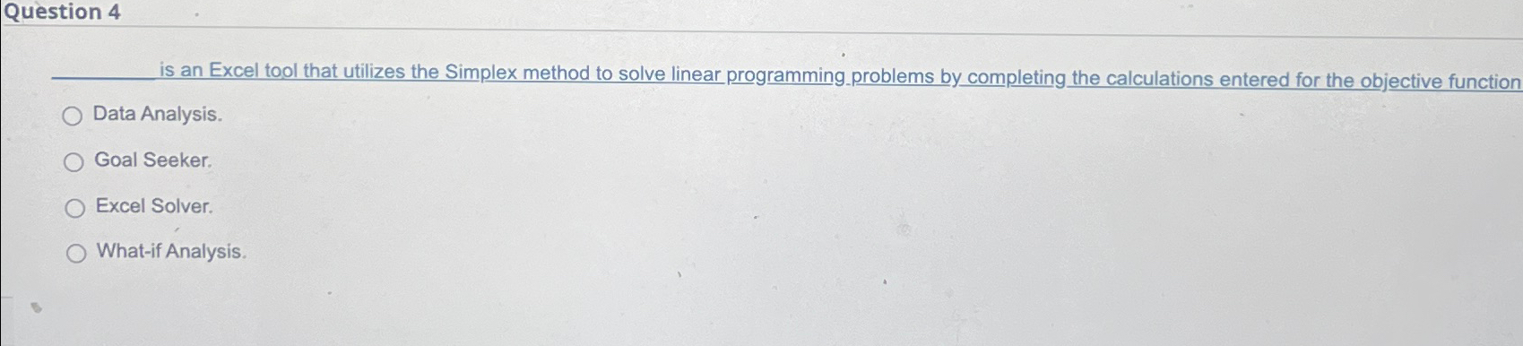  Question 4 is an Excel tool that utilizes the Simplex method