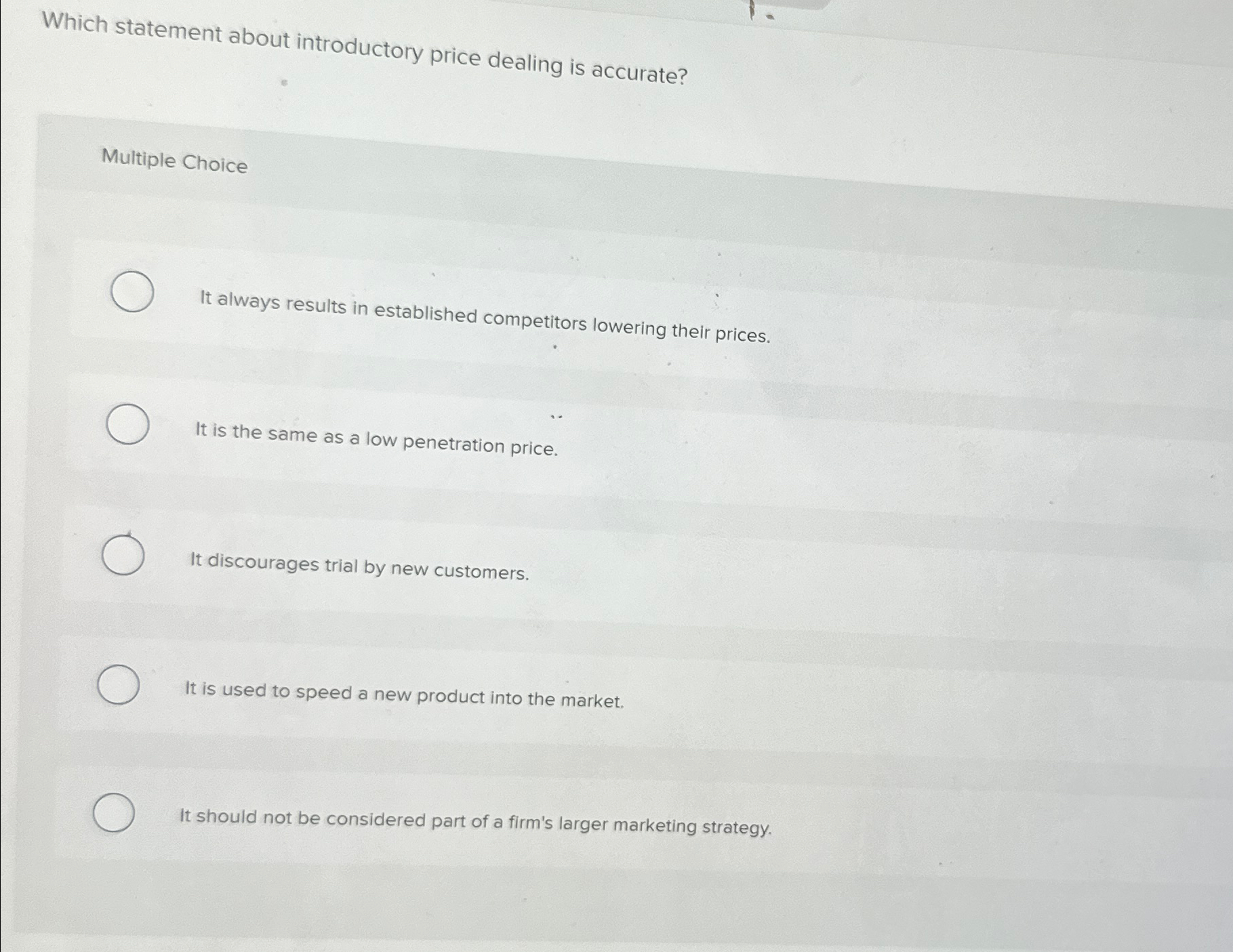  Which statement about introductory price dealing is accurate? Multiple Choice It