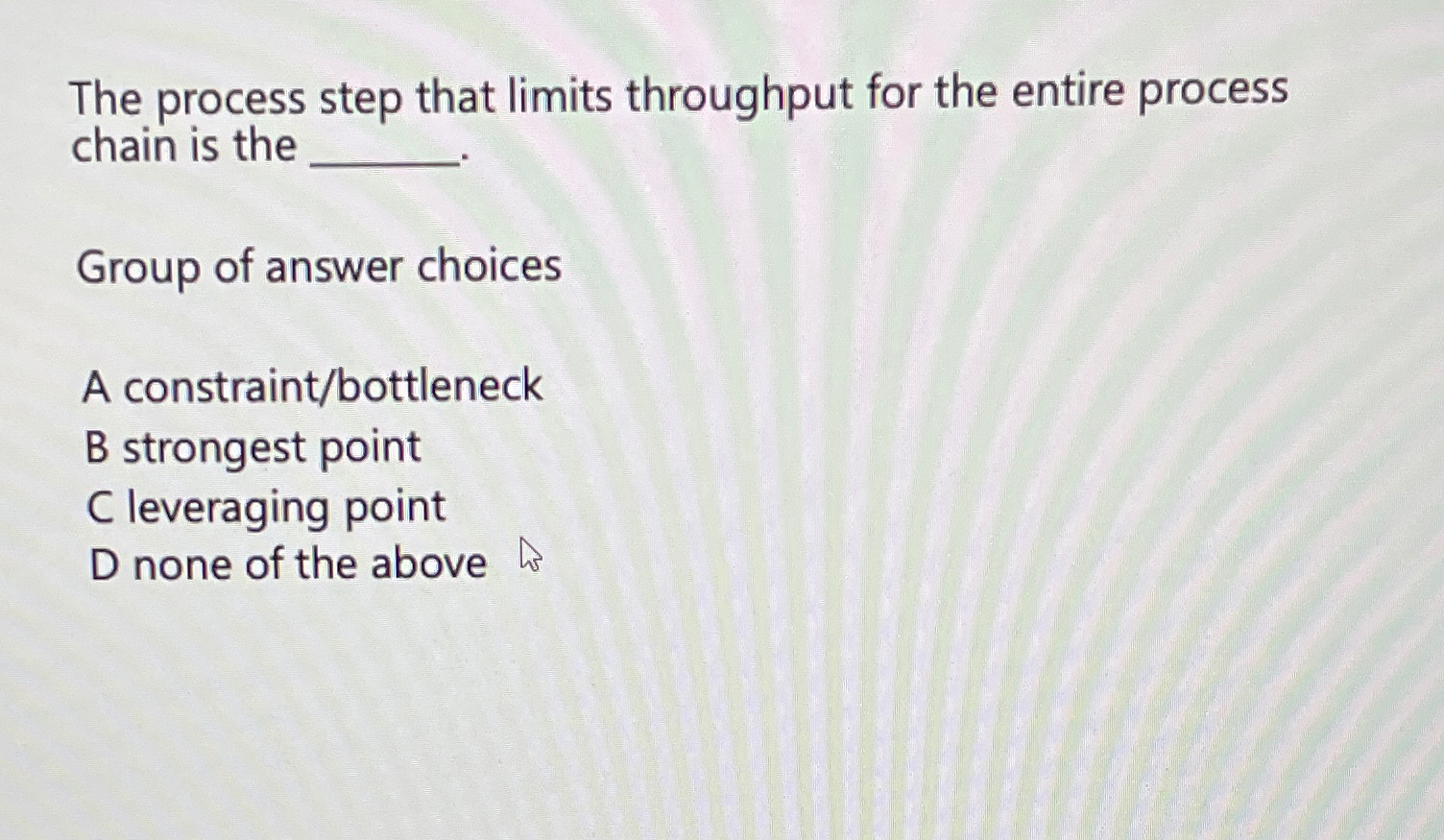  The process step that limits throughput for the entire process chain