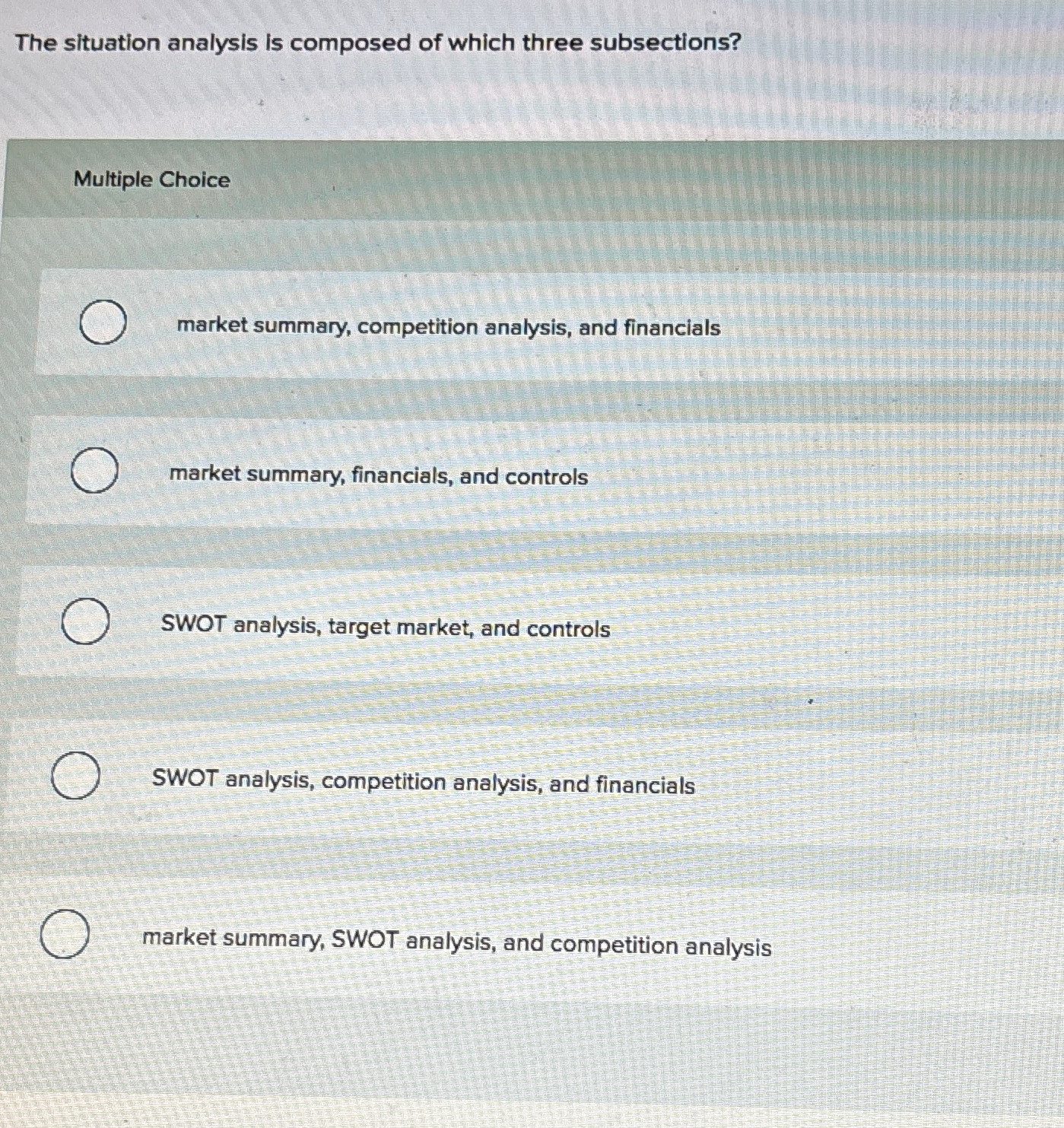  The situation analysis is composed of which three subsections? Multiple Choice