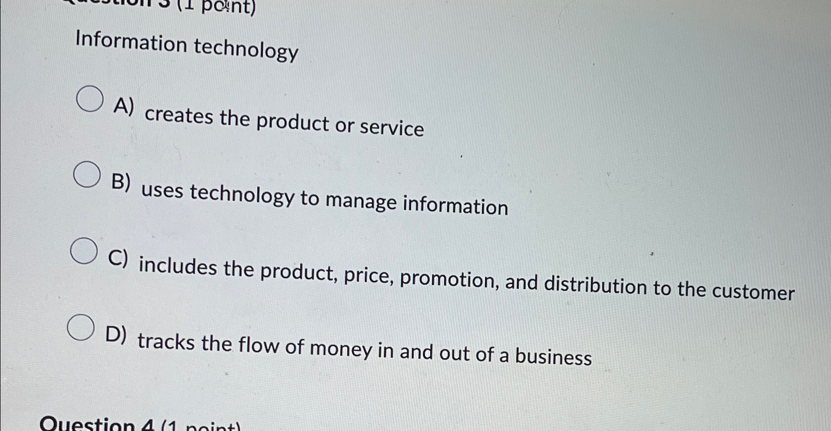  Information technology A) creates the product or service B) uses technology