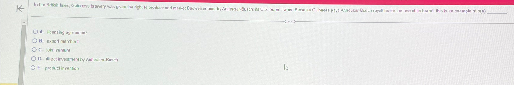  A. licensing agreement B. export merchant C. joint venture D. direct