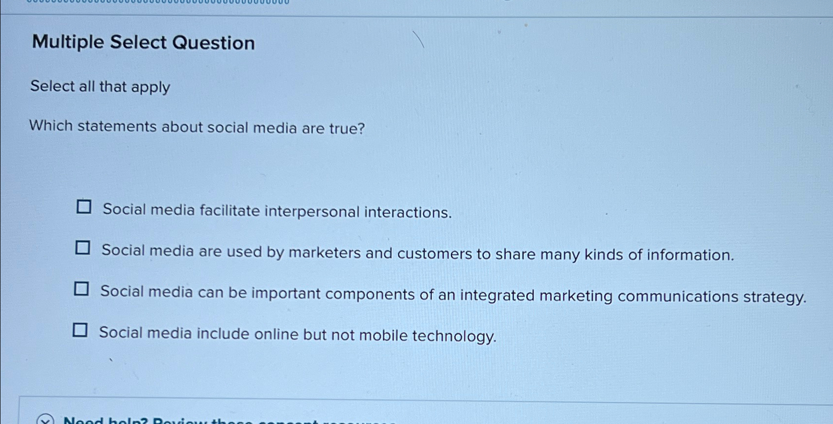  Multiple Select Question Select all that apply Which statements about social