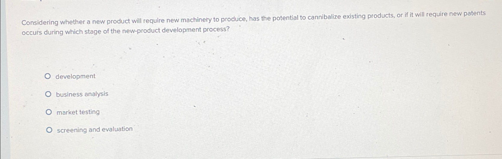  Considering whether a new product will require new machinery to produce,