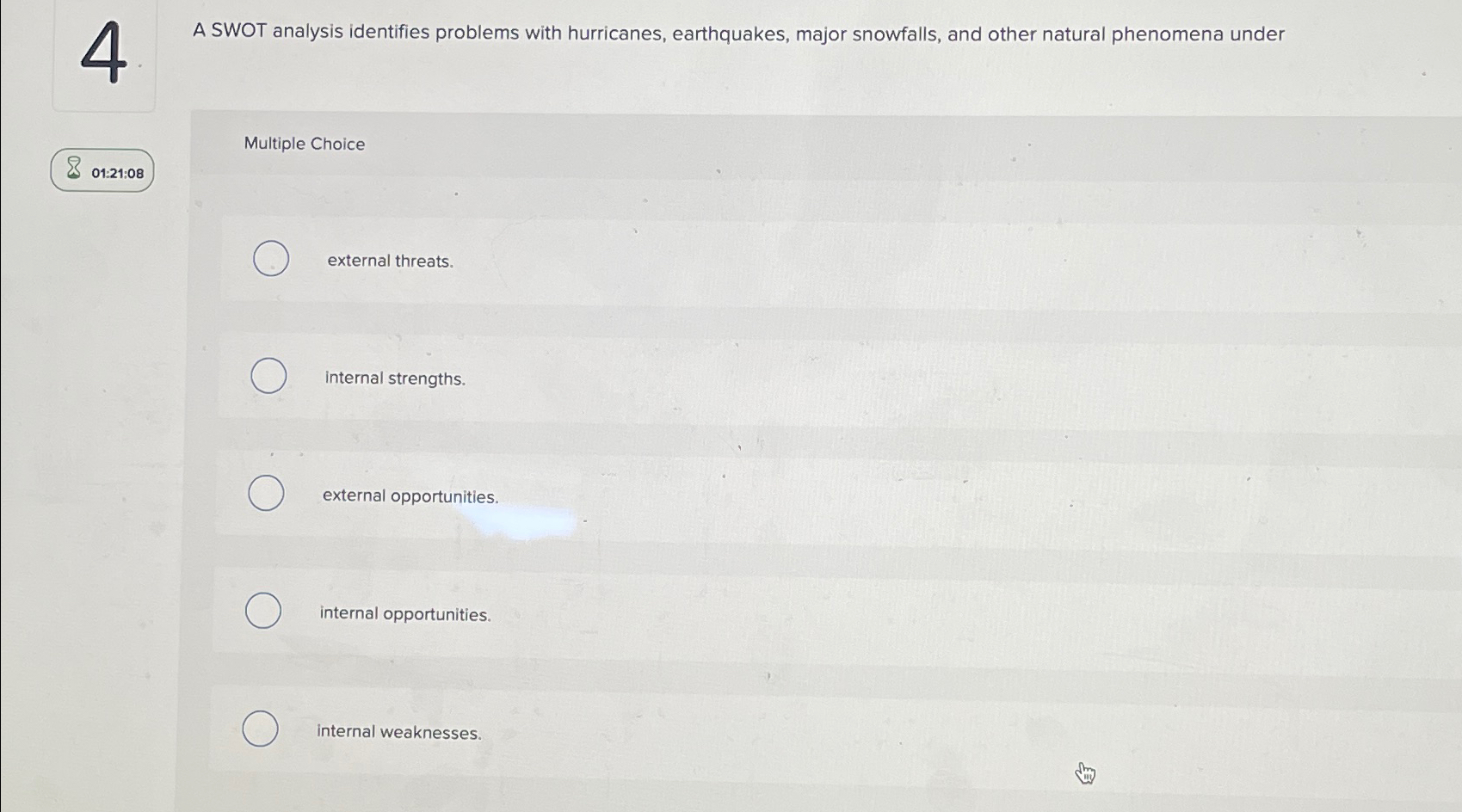  4 Multiple Choice 01:21:08 A SWOT analysis identifies problems with hurricanes,