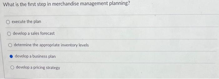  What is the first step in merchandise management planning? execute the