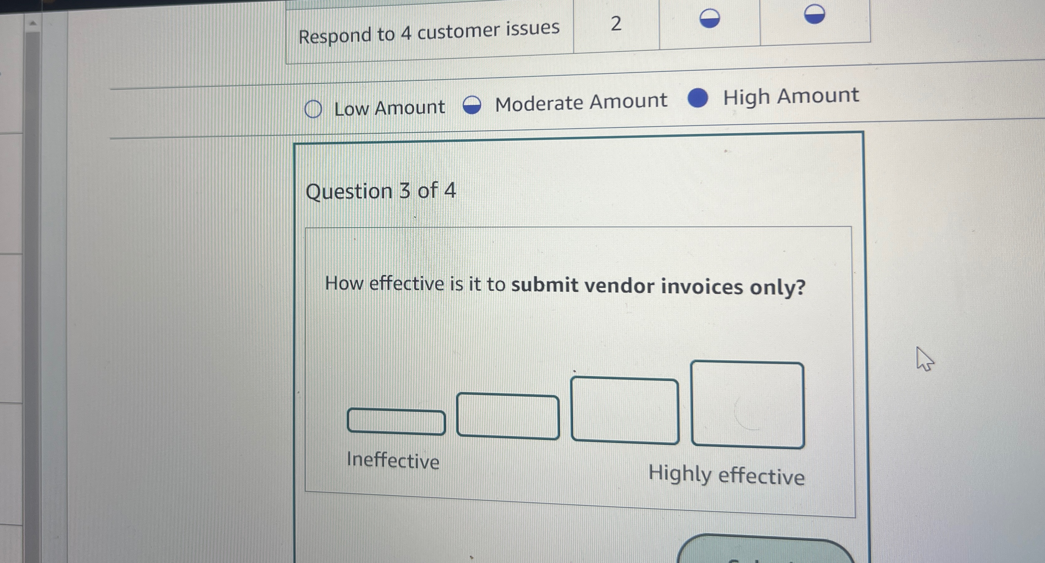  Respond to 4 customer issues 2 Low Amount Moderate Amount High